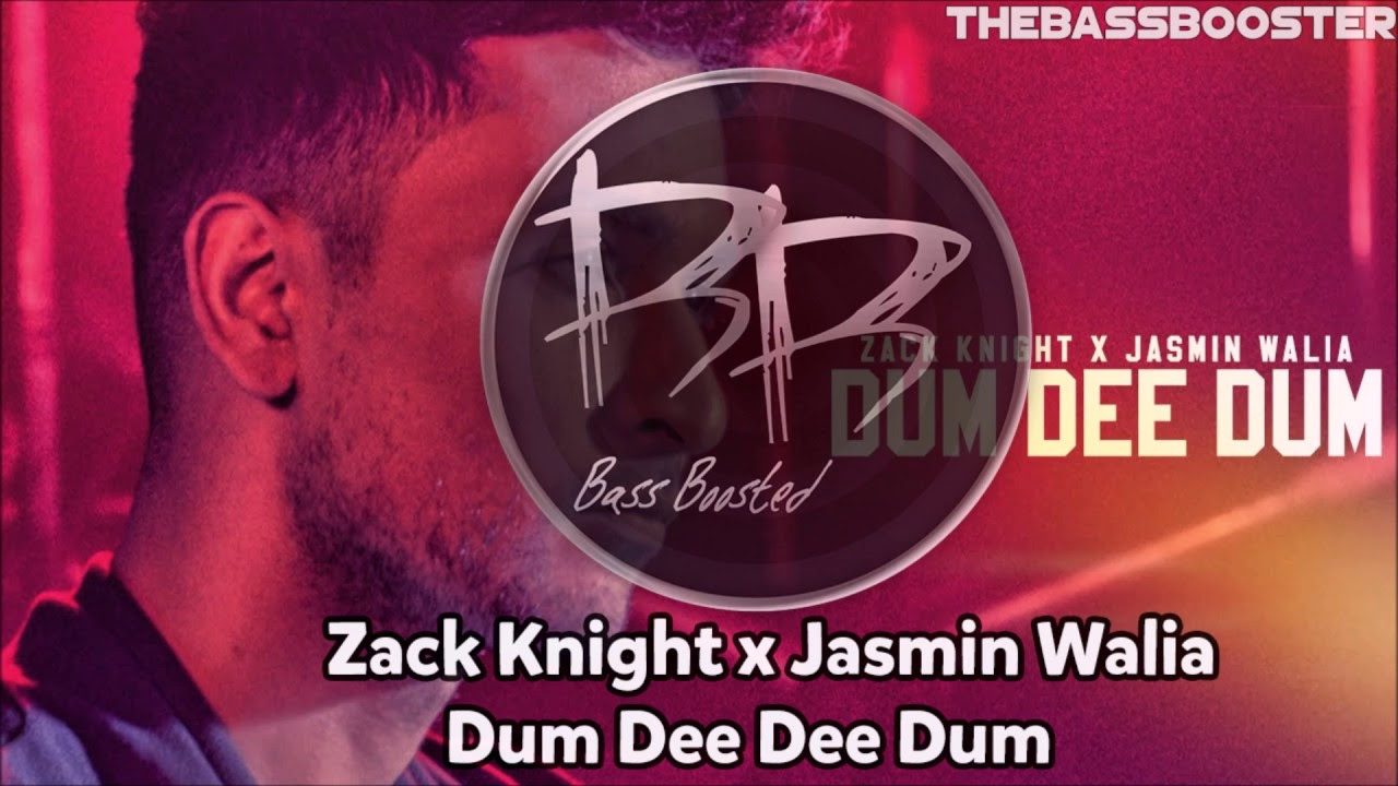 Zack Knight x Jasmin Walia - Dum Dee Dee Dum [Bass Boosted]