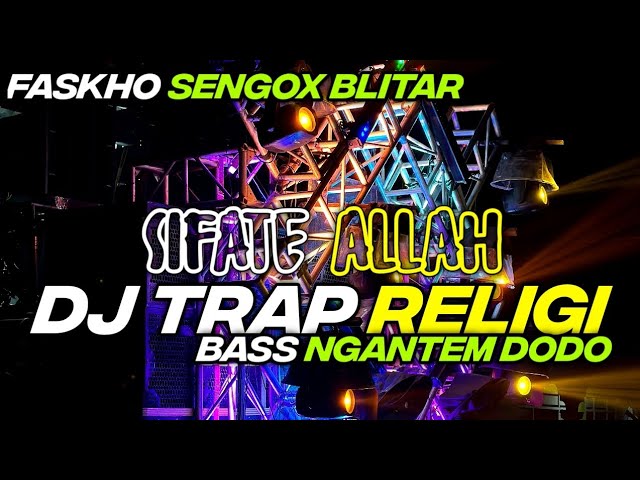 DJ TRAP RELIGI BASS NGANTEM TERBARU || JINGLE FASKHO SENGOX ALLAH WUJUD class=