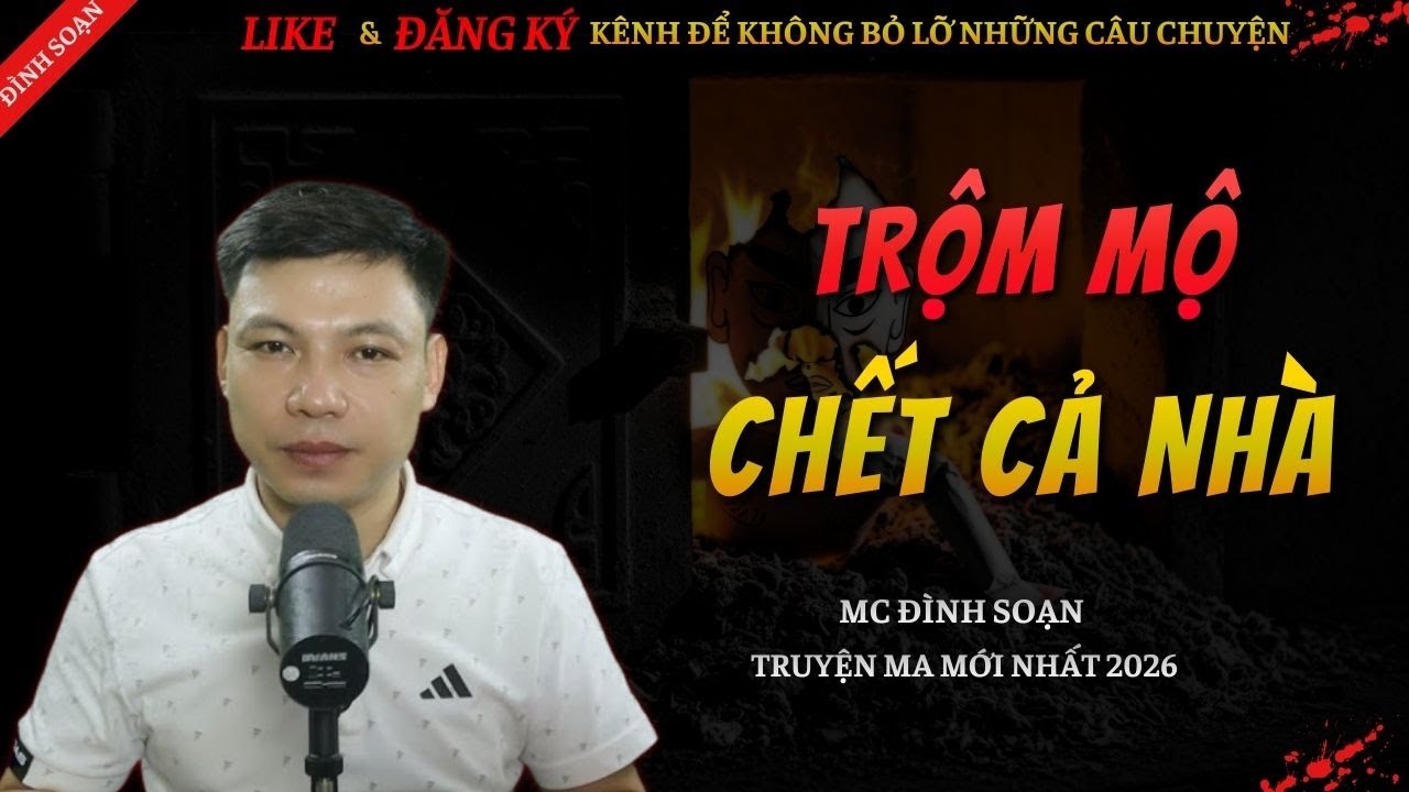 CHUYỆN MA KINH DỊ MỚI | TRỘM MỘ CHẾT CẢ NHÀ || Truyện Ma Đình Soạn Hay Và Sợ Nhất 2026