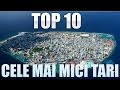 TOP 10 CELE MAI MICI TARI DIN LUME