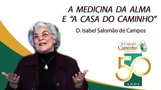 A MEDICINA DA ALMA E "A CASA DO CAMINHO" -- com a médium Isabel Salomão de Campos