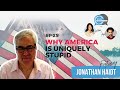 Fair perspectives ep 25  why america is uniquely stupid w jonathan haidt