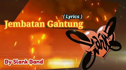 Jembatan Gantung - Slank || Lirik Lagu