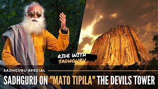 Sadhguru Reveals The Mystical Dimension of MATO TIPILA | The Devil's Tower