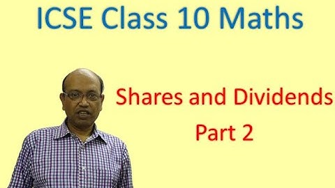 ICSE Class 10 Maths Chapter : Shares and Dividends - Part 2