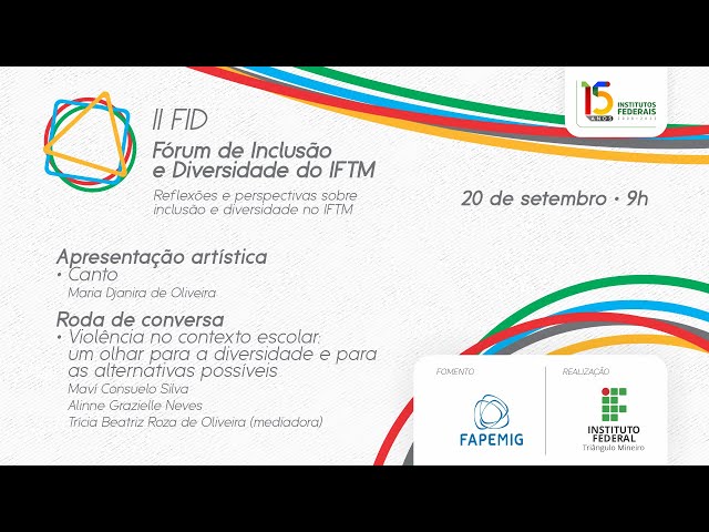 IFTM II Fórum de Inclusão e Diversidade (FID): reflexões e perspectivas  sobre inclusão e diversidade no IFTM