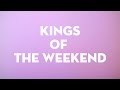 Miniature de la vidéo de la chanson Kings Of The Weekend