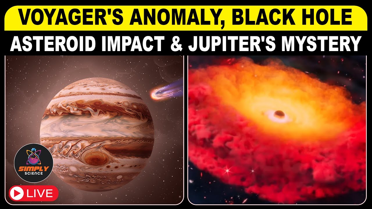 🔴LIVE : Voyager's Anomaly, Black Hole, Asteroid Impact & Jupiter's Mystery