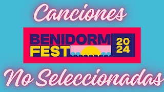 CANCIONES NO SELECCIONADAS PARA EL BENIDORM FEST 2024 | Parte 1