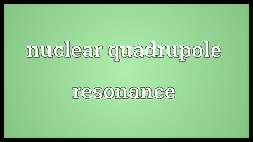 Nuclear quadrupole resonance Meaning