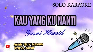 Solo Karaoke 'Kau Yang Ku Nanti' - Yusni Hamid