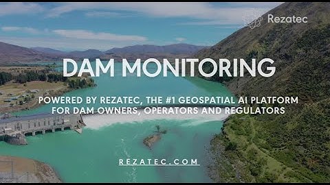 Dam Monitoring: Powered by Rezatec, The #1 Geospatial AI platform