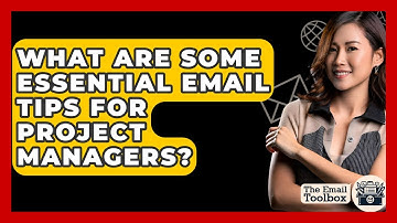 What Are Some Essential Email Tips For Project Managers? - TheEmailToolbox.com