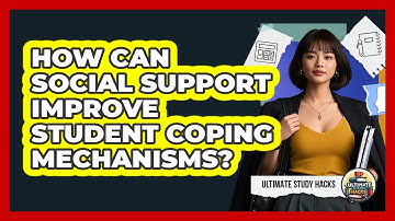 How Can Social Support Improve Student Coping Mechanisms? - Ultimate Study Hacks