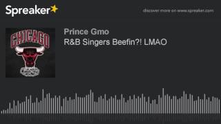 R&B Singers Beefin?! LMAO (made with Spreaker)