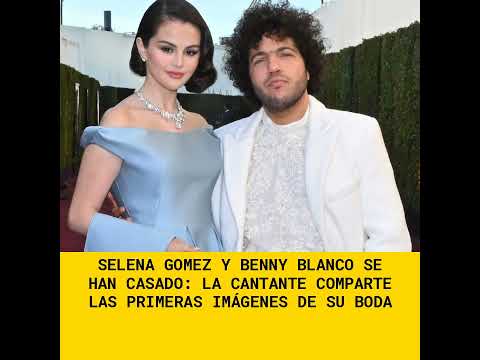Selena Gomez y Benny Blanco se han casado: la cantante comparte las primeras imágenes de su boda