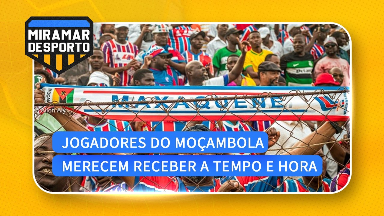 #MiramarDesporto: «Jogadores do Moçambola merecem receber a tempo e hora» | Albino @MiramarNews