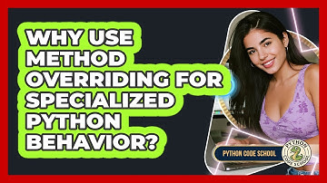 Why Use Method Overriding For Specialized Python Behavior? - Python Code School