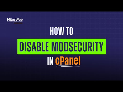 How to Disable ModSecurity in cPanel? | MilesWeb