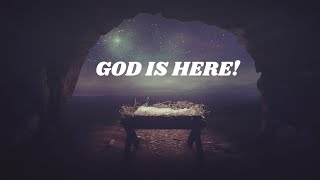 God Is Here!
