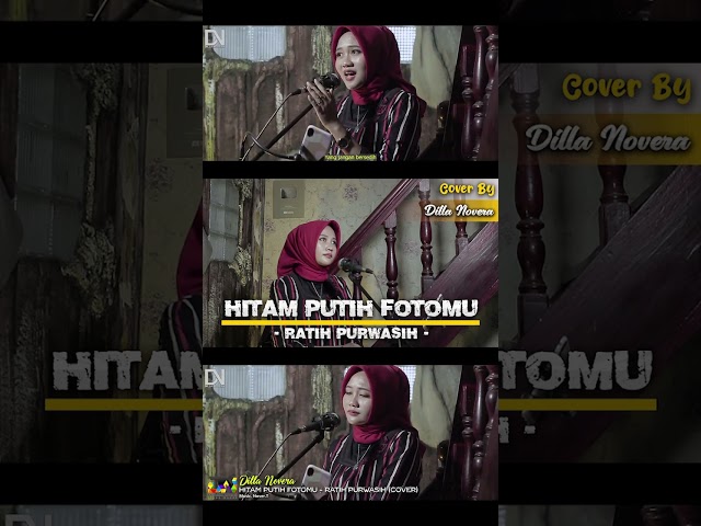 Hitam Putih Fotomu | Cover by Dilla Novera class=