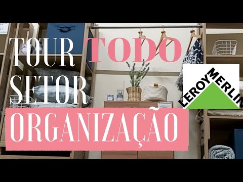 TOUR LEROY MERLIN TODO SETOR ORGANIZAÇÃO | Ideias de organização