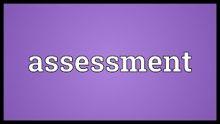 Assessment Meaning