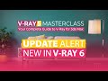 What&#39;s New in V-Ray 6 | V-Ray Masterclass UPDATED with 9 videos!