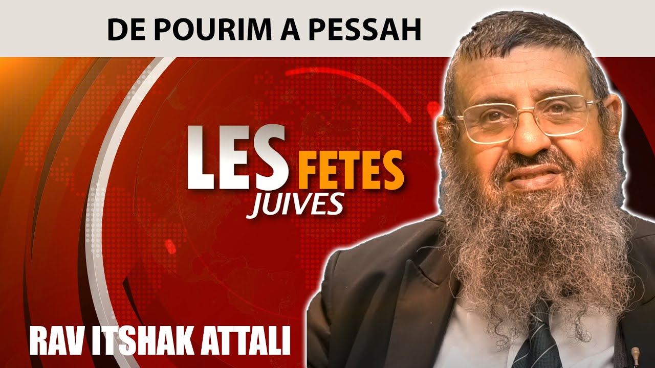 FETES JUIVES - DE POURIM A PESSAH - Rav Itshak Attali