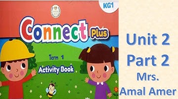 كونكت بلس كي جي 1 الوحدة الثانية الجزء الثاني Connect Plus KG1 Term1 Unit2-Part2
