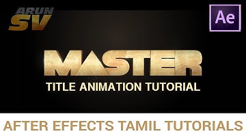 Master Title Animation Tutorial | After Effects Tamil Tutorials | Arun SV