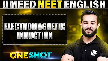 ELECTROMAGNETIC INDUCTION in 1 Shot | All Concepts Covered | UMEED NEET in Pure English