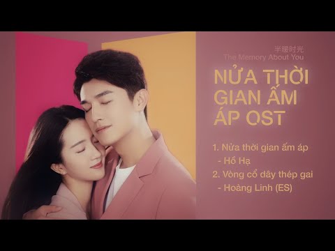 #1 [Playlist] Nhạc Phim Nửa Thời Gian Ấm Áp – The Memory About You 半暖时光 OST Mới Nhất