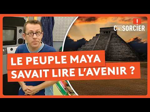 Le peuple maya savait lire l’avenir ? - C'est pas sorcier