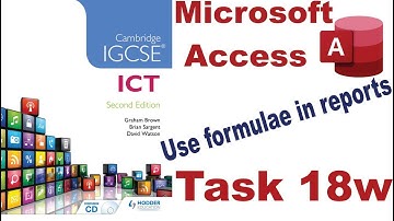 Task 18w IGCSE ICT | Hodder Education | Microsoft Access DBMS | Use formulae in reports