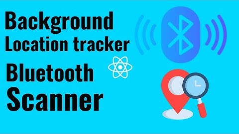 React native background location tracker and background Bluetooth scanner