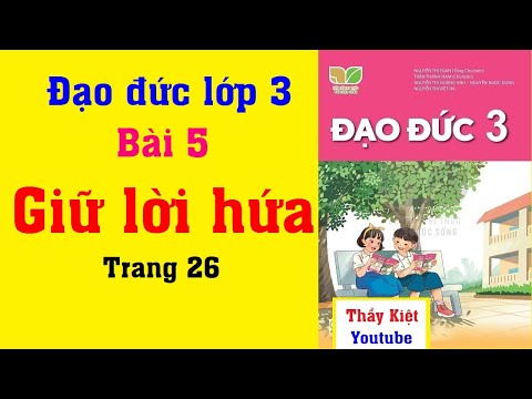 Video Đạo Đức Lớp 3 Bài 5 | Giữ Lời Hứa | Trang 26 | Kết Nối... - youtube