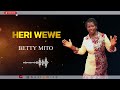 BETTY MITO HERI WEWE Official Video