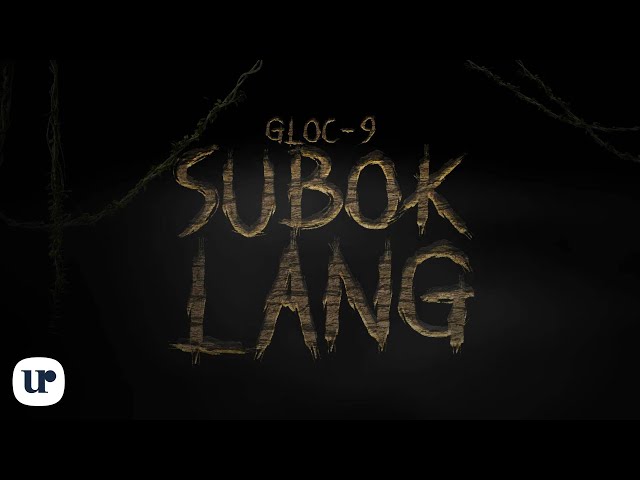 Gloc-9 - Subok Lang (Official Lyric Video) class=