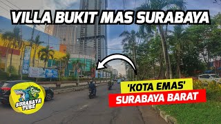 Villa Bukit Mas Surabaya - Ternyata Surabaya Punya Aset Kota Emas Ep.174