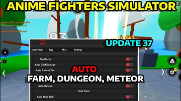 [ROBLOX] ANIME FIGHTERS SIMULATOR Script AUTO FARM | DUNGEON | METEOR UPDATE 37 (PASTEBIN 2023)