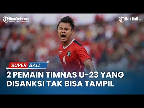 AFC Beri Surat, 2 Pemain Timnas U-23 Indonesia yang Disanksi Tak Bisa Tampil di Piala AFF U-23 2023