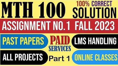 MTH100 Assignment 1 Fall 2023 Solution|MTH 100|Assignment|function|determinent|matrix|combine|VU