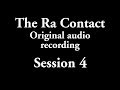 The ra contact  original audio recording  session 4