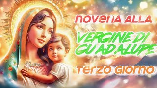 MADONNA DI GUADALUPE NOVENA TERZO GIORNO  dal 12 marzo al 12 dicembre 2024   #grazia