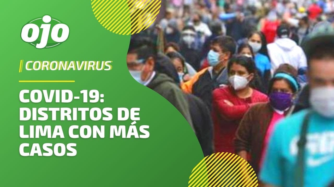 COVID-19: ¿Cuáles son los distritos de Lima con más casos de contagio ...