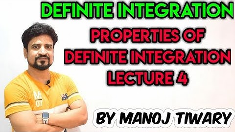 Definite Integration : properties of definite integration lecture 4 | Manoj Tiwary