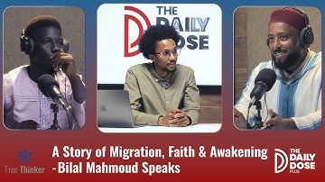 A Story of Migration, Faith & Awakening - Bilal Mahmoud Speaks