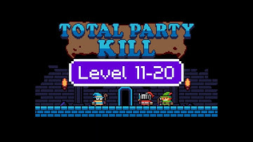 Total Party Kill Level 11 12 13 14 15 16 17 18 19 20 - Android iOS Walkthrough and Gameplay