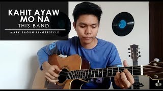 "Kahit Ayaw Mo Na" by This Band Fingerstyle Guitar Cover by Mark Wilson Sagum chords